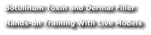 Botulinum Toxin and Dermal Filler Hands-on Training With Live Models